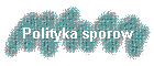 Polityka sporow